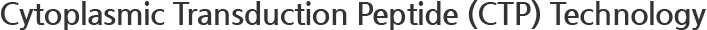 Cytoplasmic Transduction Peptide (CTP) Technology